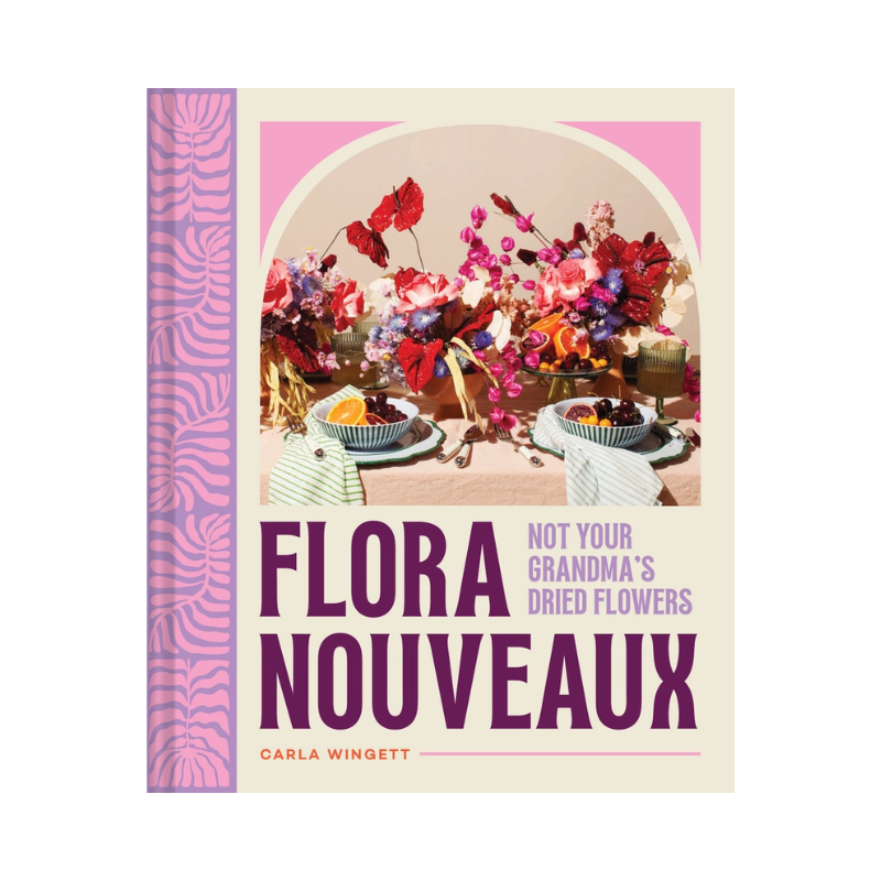 Book cover of 'Flora Nouveaux: Not Your Grandma's Dried Flowers' with floral design and pink and purple color scheme.