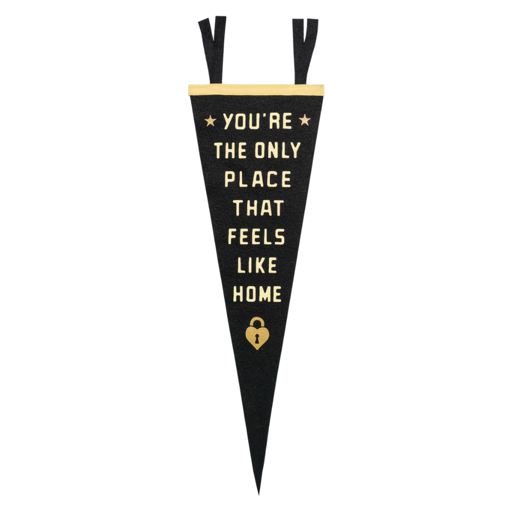 You're the Only Place That Feels Like Home Pennant
