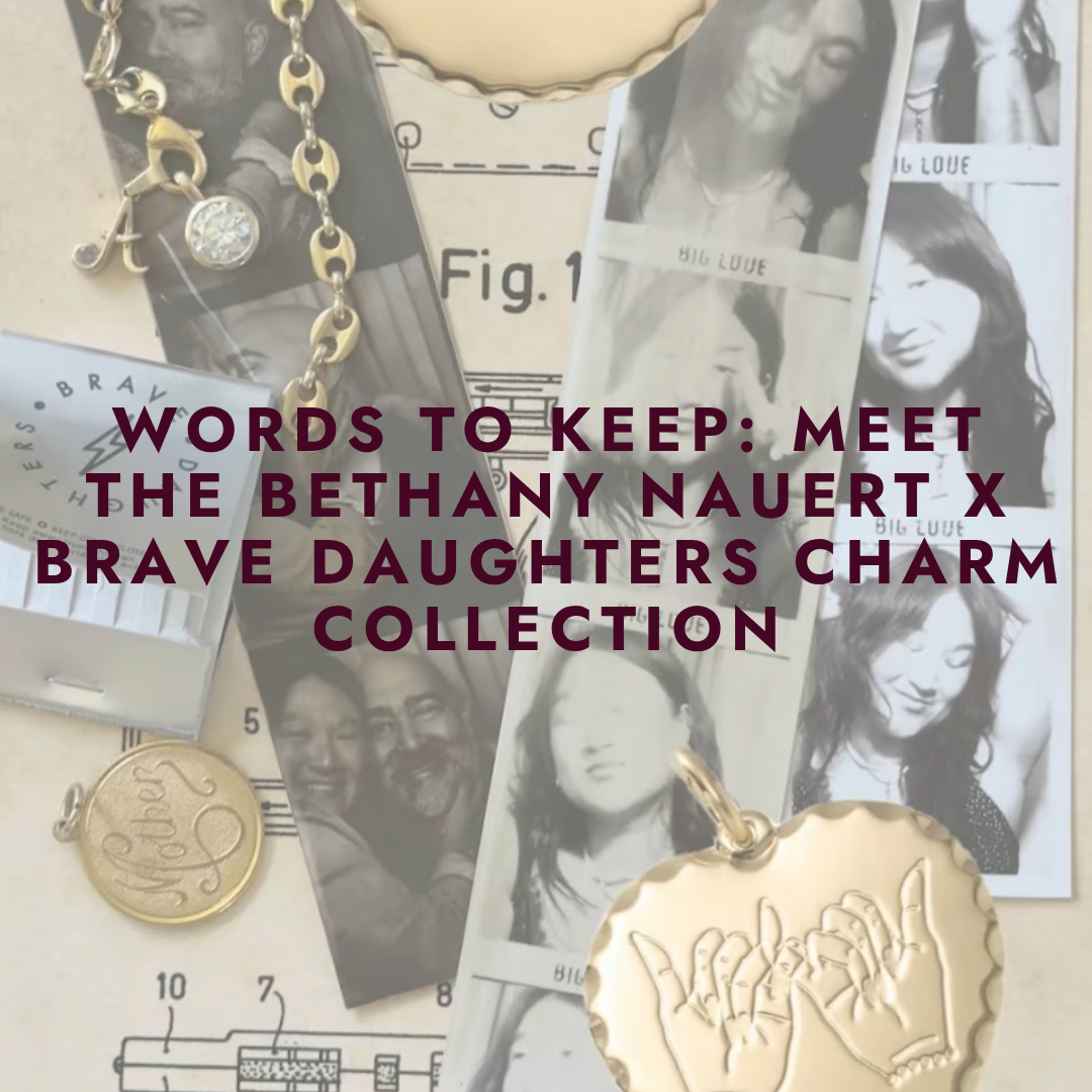The Bethany Nauert x Brave Daughters Charm Collection