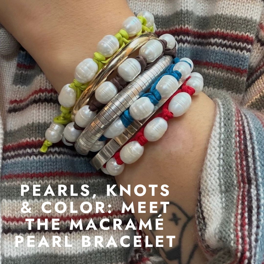 Pearls, Knots & Color: Meet the Macramé Pearl Bracelet