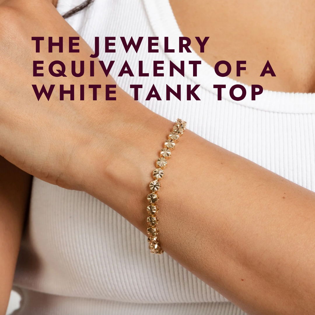 The Jewelry Equivalent of a White Tank Top