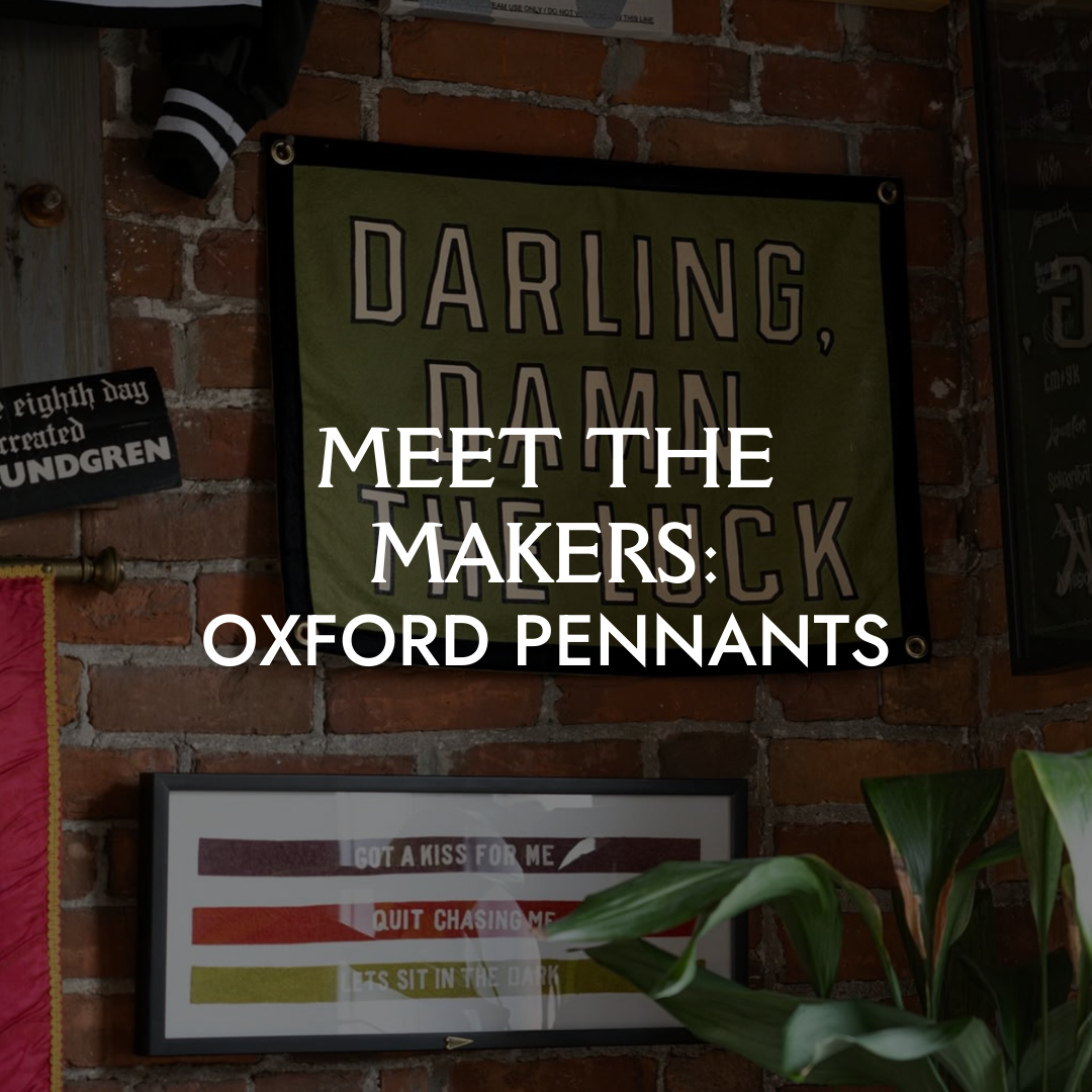 Meet The Makers: Oxford Pennants