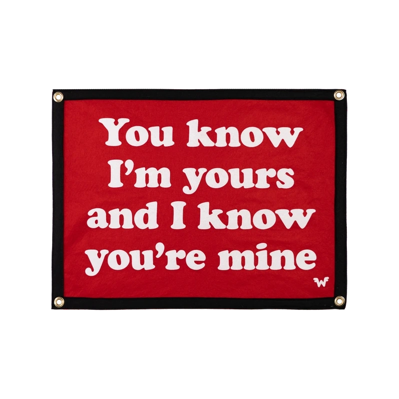 a red white and black camp flag with text that reads you know i'm yours and i kno you're mine over a white background