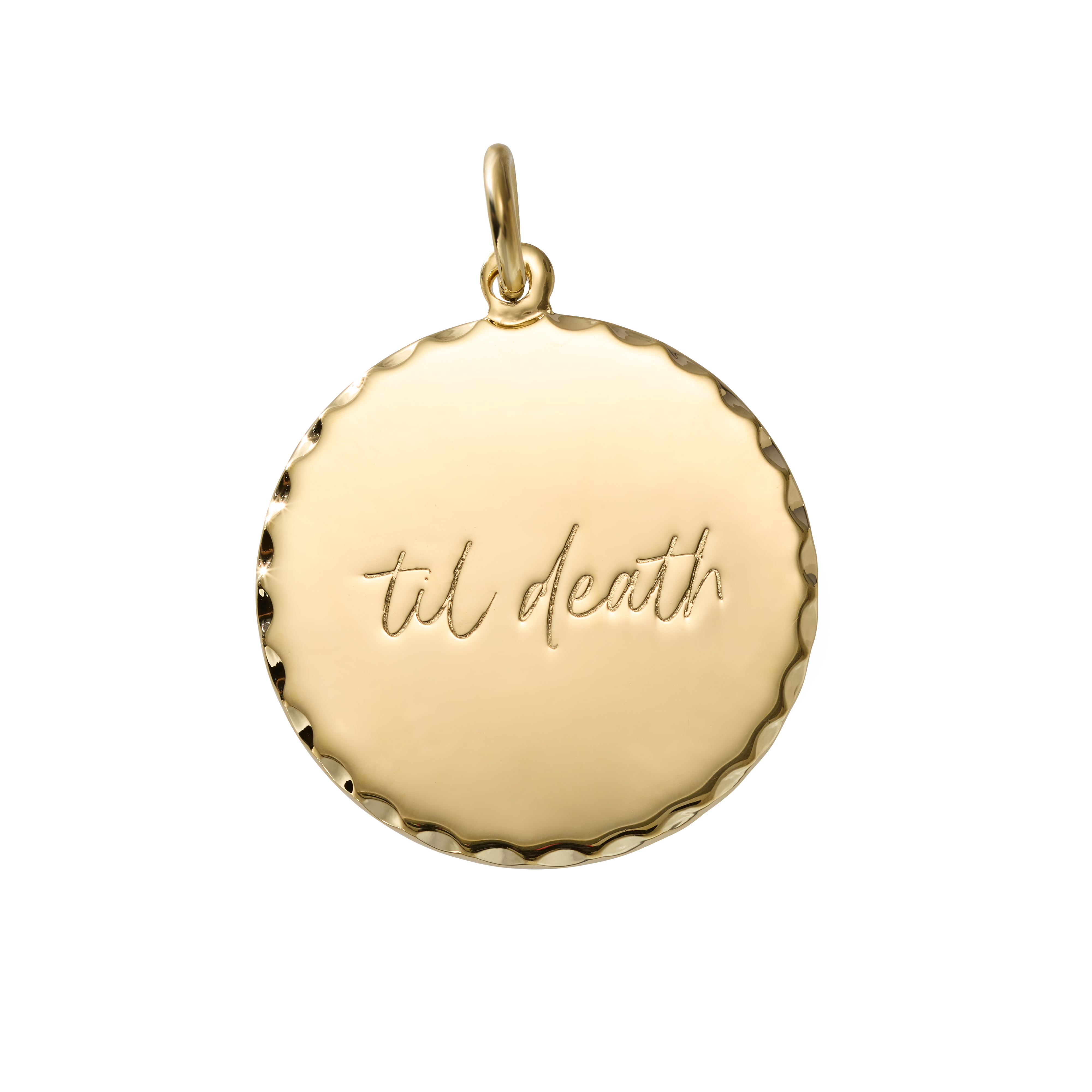 A round gold pendant charm engraved with the words 'til death' in cursive, featuring a scalloped edge and a top bail, shown on a plain white background.