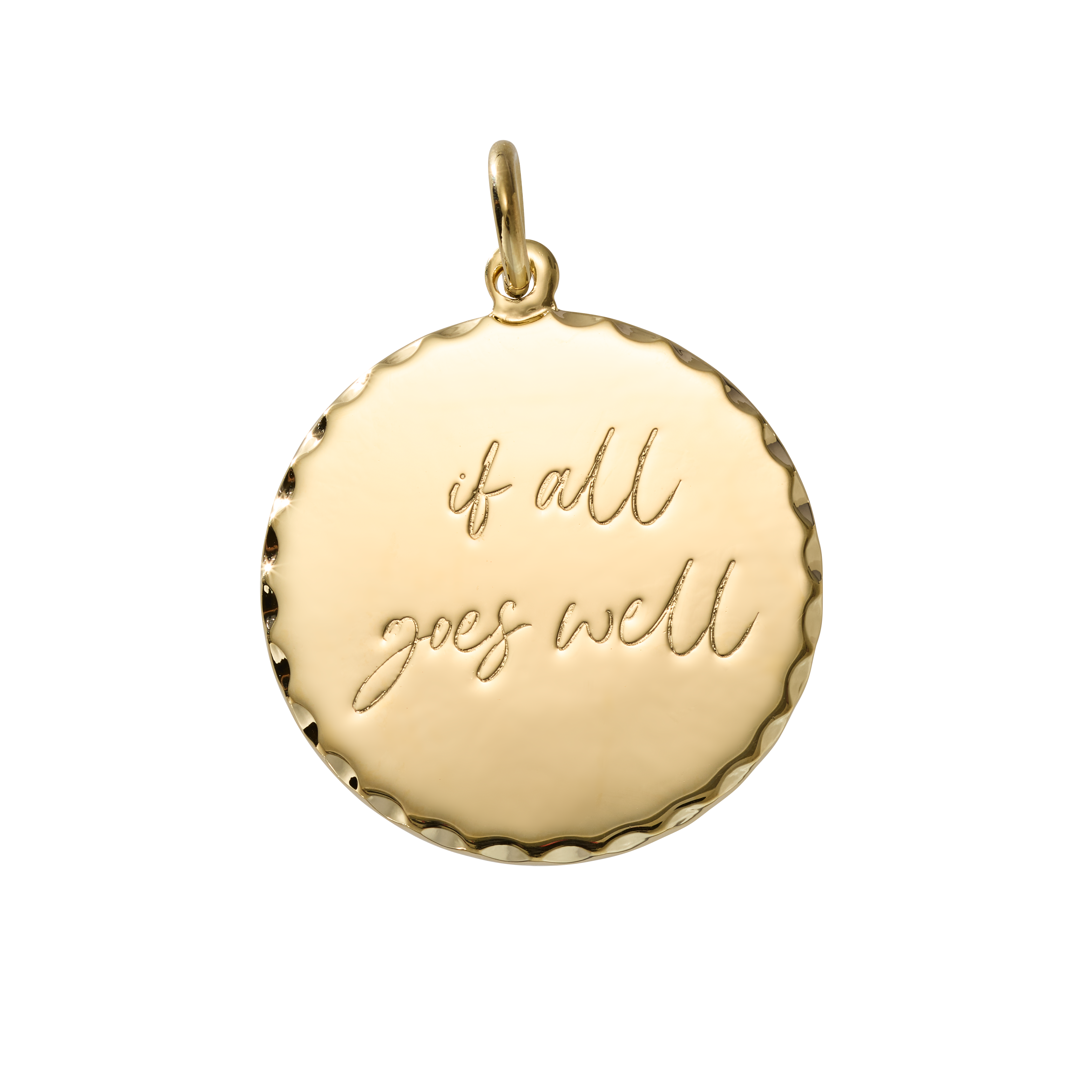 A round gold pendant charm engraved with the phrase 'if all goes well' in cursive script, featuring a scalloped edge and a top bail, shown on a plain white background.